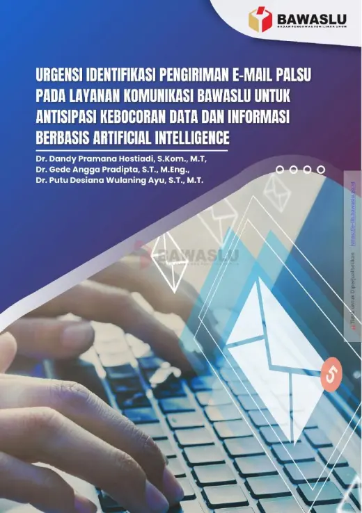 Sampul Urgensi Identifikasi Pengiriman E-mail Palsu pada Layanan Komunikasi Bawaslu untuk Antisipasi Kebocoran Data Dan Informasi Berbasis Artificial Intelligence